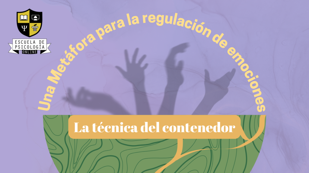 La técnica del contenedor: Una Metáfora para la regulación de emociones